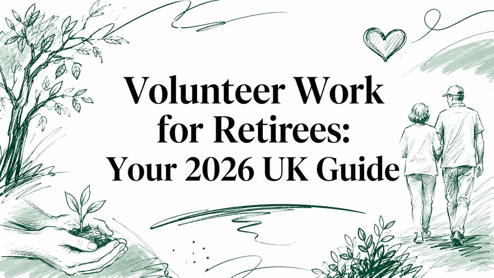 Volunteer Work for Retirees: Your 2026 UK Guide